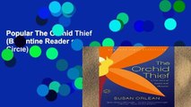 Popular The Orchid Thief (Ballantine Reader s Circle)