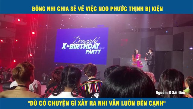 ĐÔNG NHI CHIA SẺ VỀ VIỆC NOO PHƯỚC THỊNH BỊ KIỆN