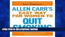 D.O.W.N.L.O.A.D [P.D.F] Allen Carr s Easy Way for Women to Quit Smoking: Be a Happy Non-Smoker