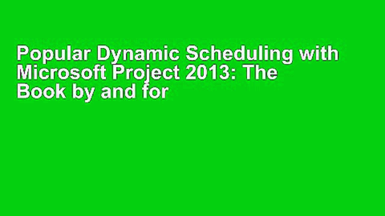 Popular Dynamic Scheduling with Microsoft Project 2013: The Book by and for Professionals E-book