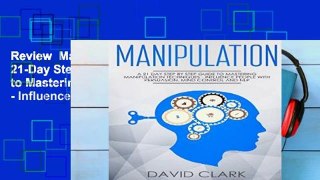 Review  Manipulation: A 21-Day Step-by-Step Guide to Mastering Manipulation Techniques - Influence