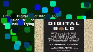 Library  Digital Gold: Bitcoin and the Inside Story of the Misfits and Millionaires Trying to