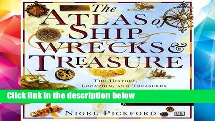 D.O.W.N.L.O.A.D [P.D.F] The Atlas of Shipwrecks   Treasure: The History, Location, and Treasures