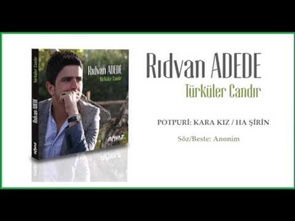 Rıdvan Adede - Potpuri (Kara Kız/Ha Şirin)