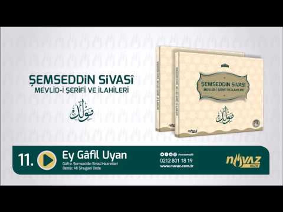 Şemseddin Sivasî Mevlid-i Şerifi ve İlahileri - Ey Gâfil Uyan