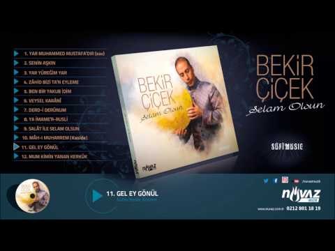 Bekir Çiçek - Gel Ey Gönül