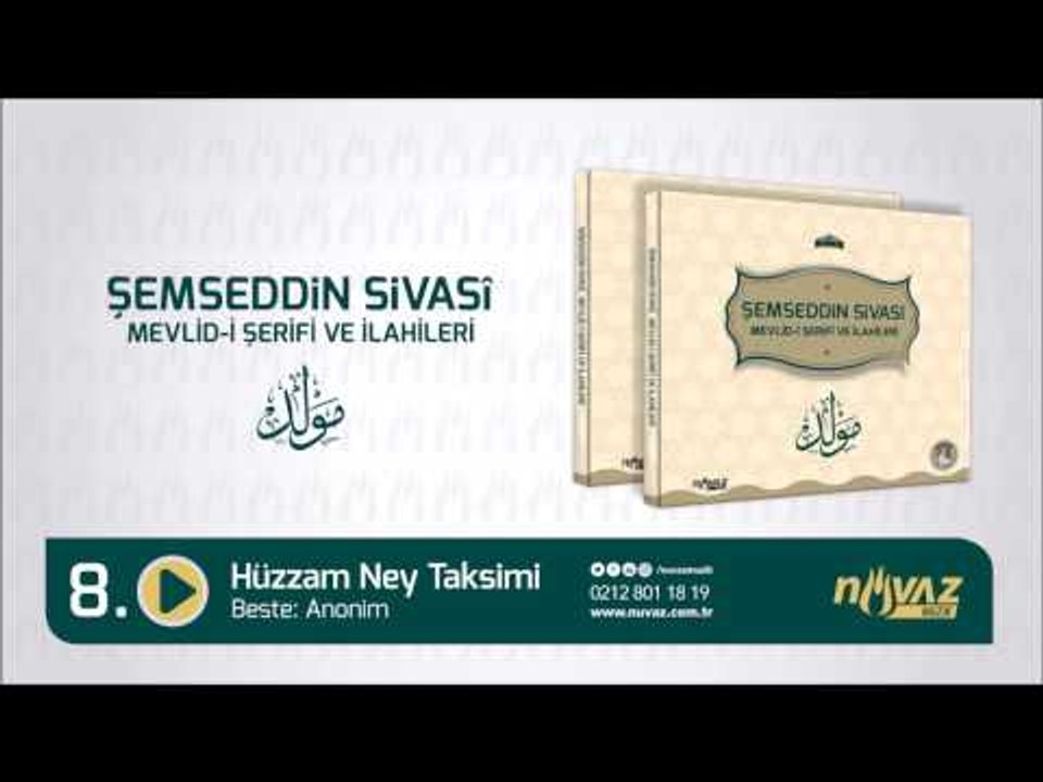 Şemseddin Sivasî Mevlid-i Şerifi ve İlahileri - Hüzzam Ney Taksimi