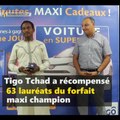 L’opérateur de la téléphonie mobile Tigo Tchad récompense 63 clients du forfait Maxi ChampionDes smartphones  et même une voiture  à gagner  d'ici la fin d