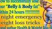 1 day emergency weight loss tricks to successfully lose belly & body fat within 24 hours || Gopal suthar Health & Weight loss tips