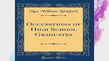 D.O.W.N.L.O.A.D [P.D.F] Occupations of High School Graduates (Classic Reprint) [P.D.F]