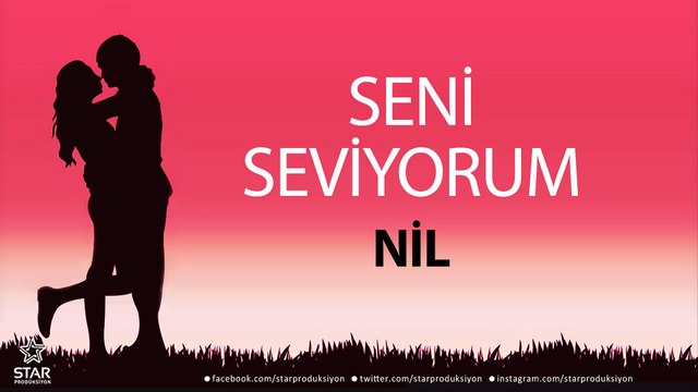 Seni Seviyorum NİL - İsme Özel Aşk Şarkısı