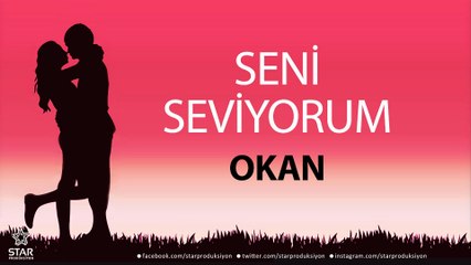 Seni Seviyorum OKAN - İsme Özel Aşk Şarkısı