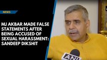 MJ Akbar made false statements after being accused of sexual harassment: Sandeep Dikshit