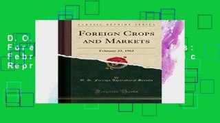 D.O.W.N.L.O.A.D [P.D.F] Foreign Crops and Markets: February 23, 1962 (Classic Reprint) [P.D.F]