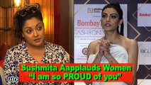 Sushmita Sen applauds Women, says “I am so PROUD of you” | #metoo movement