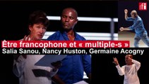 Francophones et «multiple-s»: Salia Sanou, Nancy Huston, Germaine Acogny