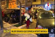 La Victoria: mujer denuncia que expareja intentó matarla