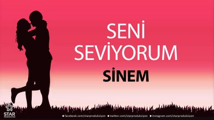 Seni Seviyorum SİNEM - İsme Özel Aşk Şarkısı