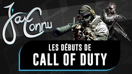 J'ai connu ... les débuts de CALL OF DUTY