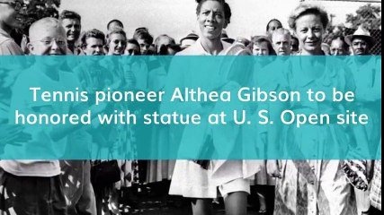 Tennis pioneer Althea Gibson to be honored with statue at U.
