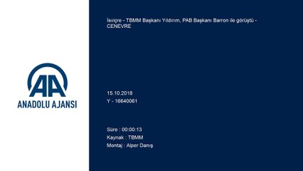 TBMM Başkanı Yıldırım, PAB Başkanı Barron ile görüştü - CENEVRE