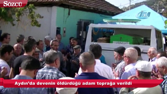 Aydın’da devenin öldürdüğü adam toprağa verildi