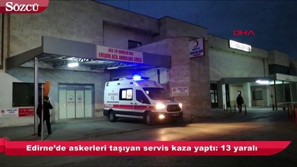 下载视频: Edirne’de askerleri taşıyan servis kaza yaptı