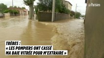 Trèbes : «Les pompiers ont cassé ma baie vitrée pour m'extraire»