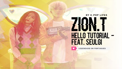 Zion.T (자이언티) Feat. Seulgi (슬기) - Hello Tutorial Legendado PT | BR