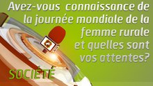 Microdrome : Avez-vous connaissance de la journée mondiale de la femme rurale et quelles sont vos attentes ?