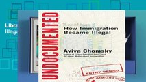 Library  Undocumented: How Immigration Became Illegal