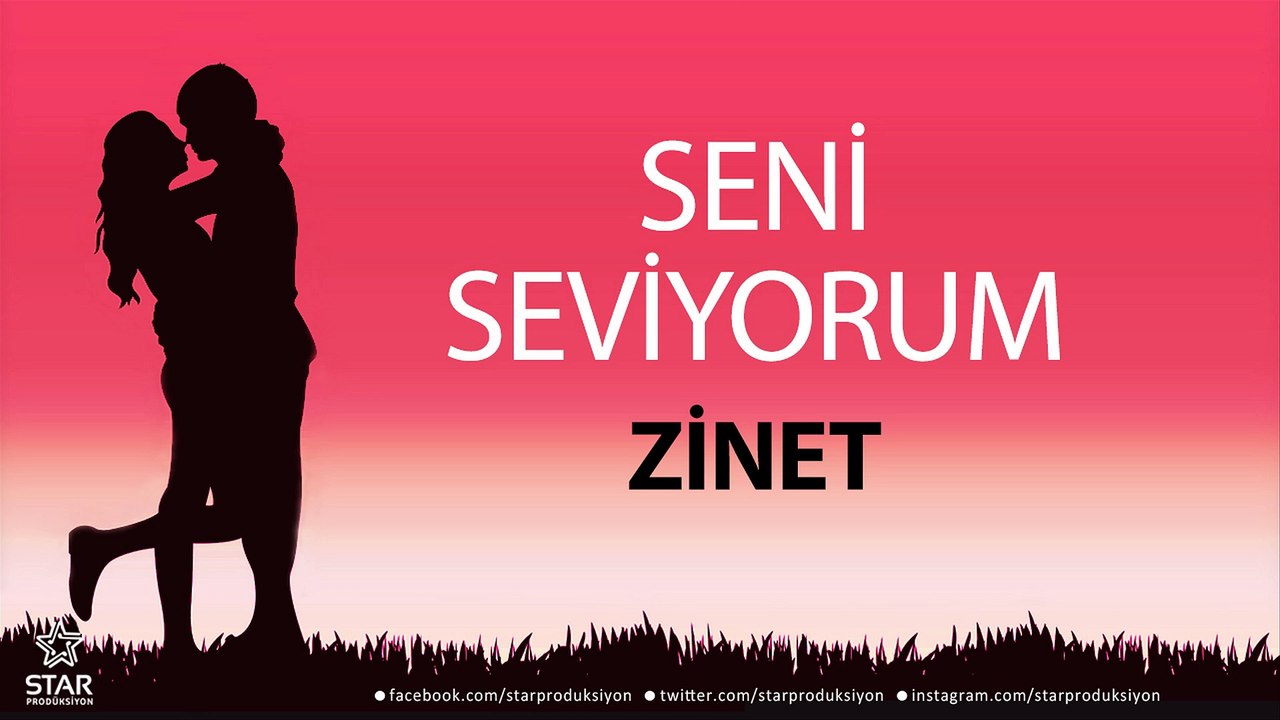 Seni Seviyorum ZİNET - İsme Özel Aşk Şarkısı
