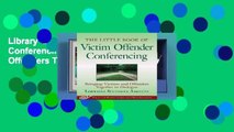 Library  Little Book of Victim Offender Conferencing: Bringing Victims And Offenders Together In