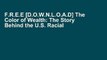 F.R.E.E [D.O.W.N.L.O.A.D] The Color of Wealth: The Story Behind the U.S. Racial Wealth Divide by