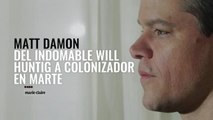 Matt Damon del Indomable Will Hunting a colonizador en Marte