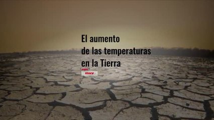 El aumento de las temperaturas en la Tierra