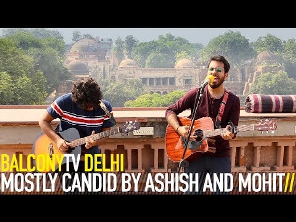 MOSTLY CANDID BY ASHISH AND MOHIT - LOVE OF MY LIFE (BalconyTV)