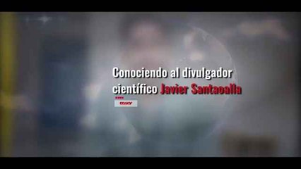 CONOCIENDO AL DIVULGADOR CIENTÍFICO JAVIER SANTAOLALLA