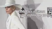 lady gaga se sincera sobre el dolor que padece