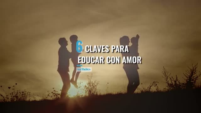 6 claves para educar con amor