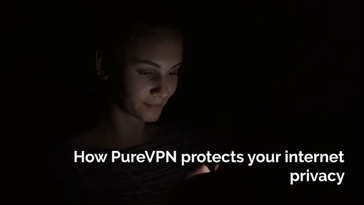 How PureVPN secures your internet privacy when you’re online