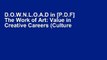 D.O.W.N.L.O.A.D in [P.D.F] The Work of Art: Value in Creative Careers (Culture and Economic Life)
