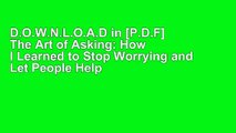 D.O.W.N.L.O.A.D in [P.D.F] The Art of Asking: How I Learned to Stop Worrying and Let People Help
