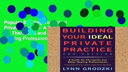 Popular Building Your Ideal Private Practice: A Guide for Therapists and Other Healing Professionals