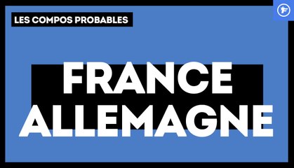 France - Allemagne : les compositions probables