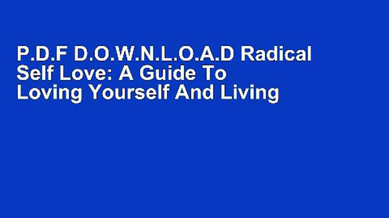 P.D.F D.O.W.N.L.O.A.D Radical Self Love: A Guide To Loving Yourself And Living Your Dream [F.u.l.l