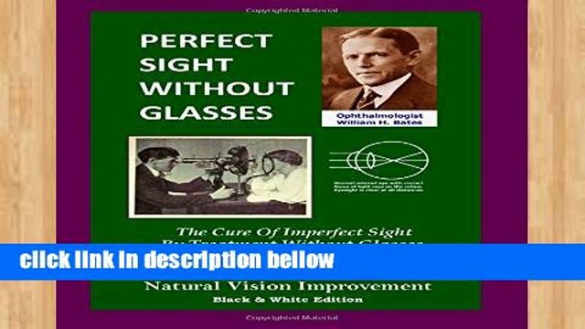 Review Perfect Sight Without Glasses: The Cure Of Imperfect Sight By Treatment Without Glasses -