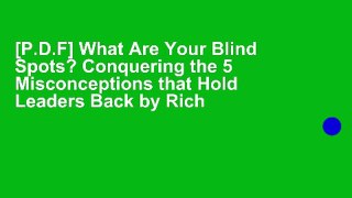 [P.D.F] What Are Your Blind Spots? Conquering the 5 Misconceptions that Hold Leaders Back by Rich