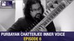 Purbayan Chatterjee | Inner Voice Episode 6 | Art And Artistes