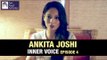 Ankita Joshi | Inner Voice Episode 4 | Art And Artistes